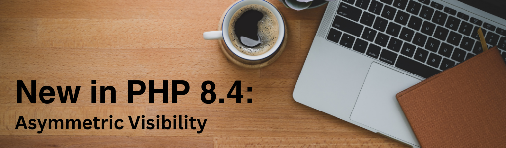 New in PHP 8.4: Asymmetric Visibility cover image