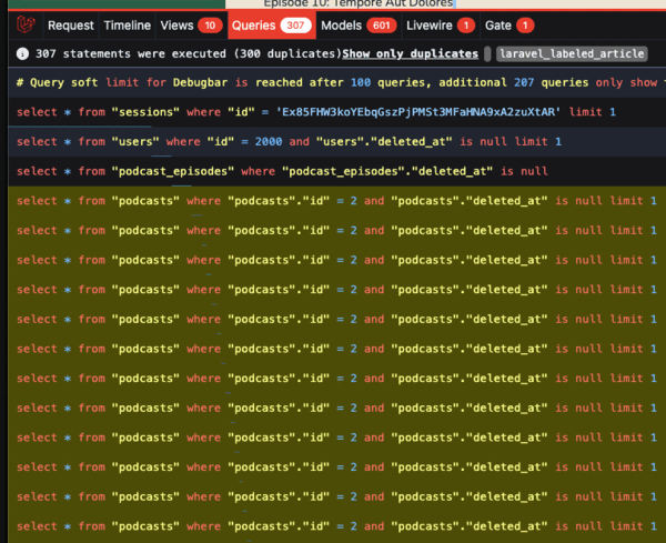 Laravel Debugbar Queries tab showing 307 statements executed with 300 duplicates, a long run of identical select queries against the podcasts table highlighted